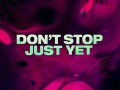 Don't Stop Just Yet - Top 100 Songs