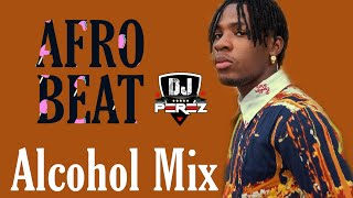 TOP AFROBEAT VIDEO MIX 2021 | AFROBEAT MIX 2021 | ALCOHOL MIX | DJ PEREZ | 14TH OCT (Joeboy,Ruger) - French afrobeat