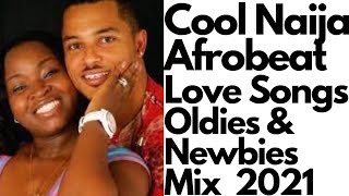 Cool Naija Afrobeat love songs Mix-Oldies and New Top Afrobeat Jamz, Best Afrobeat Hits Nonstop 2021 - Best Afrobeats 2021 Playlist - Today's Top Afrobeats Songs 2021