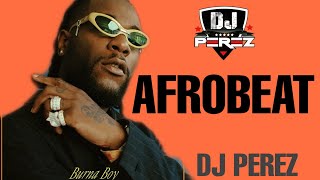 🔥BEST OF NAIJA AFROBEAT VIDEO MIX 2021 | AFROBEAT 2021 | DJ PEREZ [Davido,Wizkid,Burna Boy,Omah Lay - Afrobeats 2020 Playlist - Best Afrobeat / Afropop Songs 2020-2021 By Afrobeats