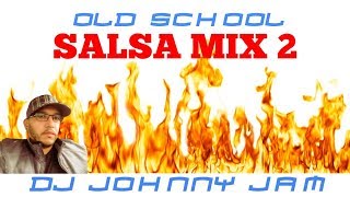 Old School Salsa Mix 2 - DJ Johnny Jam - salsa music from the 60s