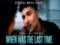 When Was The Last Time - Top 100 Songs